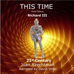 This time: richard iii in the 21st century cover image cdn