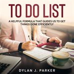 To do list. A Helpful Formula That Guides Us to Get Things Done Efficiently cover image cdn
