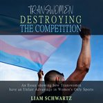 Transwomen destroying the competition. An Essay showing how Transwomen have an Unfair Advantage in Women's Only Sports cover image cdn
