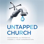Untapped church. Discovering the Potential Hidden in Your Congregation cover image cdn