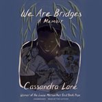 We are bridges. A Memoir cover image cdn