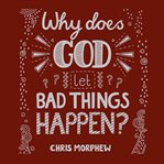 Why does God let bad things happen? cover image cdn