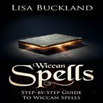 Wiccan spells. Step-by-Step Guide To Wiccan Spells cover image cdn