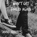 Won't get fooled again. A YA Romance Novella cover image cdn