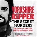 Yorkshire Ripper : the secret murders cover image cdn