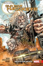 Old man Hawkeye. Volume 1, issue 1-6, An eye for an eye cover image cdn