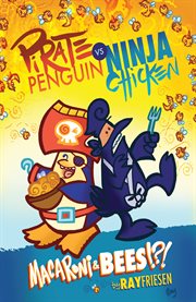 Pirate Penguin vs Ninja Chicken. Book three, Macaroni & bees! cover image cdn