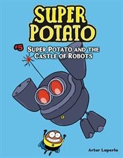 Super Potato. #5, Super Potato and the castle of robots cover image cdn