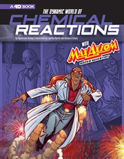 The dynamic world of chemical reactions with Max Axiom, super scientist : 4D, an augmented reading science experience cover image cdn