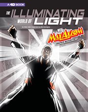 The illuminating world of light with Max Axiom, super scientist : 4D, an augmented reading science experience cover image cdn