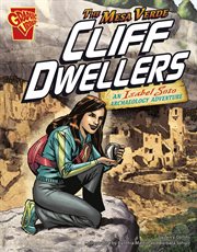 The Mesa Verde cliff dwellers : an Isabel Soto archaeology adventure cover image cdn