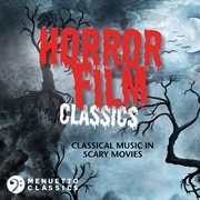 Horror film classics : classical music in scary movies cover image cdn