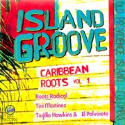 Caribbean roots : Providence Island, Colombia. Vol. 1, Island groove cover image cdn