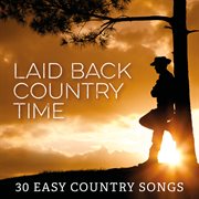 Laid back country time: 30 easy country songs cover image cdn