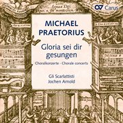 Michael praetorius: gloria sei dir gesungen. choralkonzerte nach liedern von luther, nicolai und ... cover image cdn