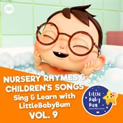 Nursery rhymes & children's songs, vol. 9 [sing & learn with littlebabybum] cover image cdn