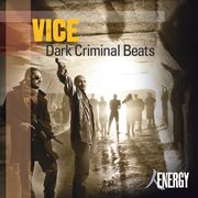 Vice - dark criminal beats cover image cdn