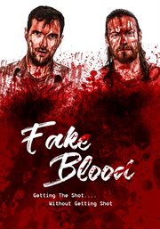 Fake blood [videorecording DVD] : Getting the shot....without getting shot cover image cdn