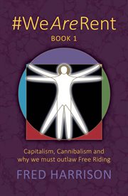 #wearerent book 1. Capitalism, Cannibalism and why we must outlaw Free Riding cover image cdn