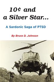 10 cents and a silver star . . . a sardonic saga of ptsd. A Sardonic Saga of PTSD cover image cdn