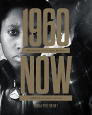 1960now. Photographs of Civil Rights Activists and Black Lives Matter Protests cover image cdn