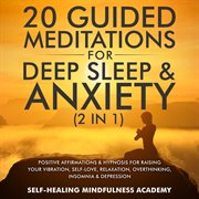 20 guided meditations for deep sleep & anxiety (2 in 1). Positive Affirmations & Hypnosis For Raising Your Vibration, Self-Love, Relaxation, Overthinking, In cover image cdn