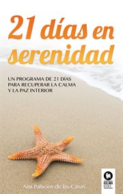 21 días en serenidad : un programa de 21 días para recuperar la calma y la paz interior cover image cdn