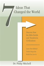 7 ideas that changed the world. Discover How the Bible Builds and Transforms Civilizations cover image cdn