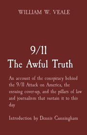 9/11 the awful truth. An Account of the Conspiracy Behind the 9/11 Attack on America, the Ensuing Cover-Up, and the Pillar cover image cdn