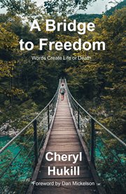 A bridge to freedom. Words Create Life or Death cover image cdn