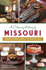 A culinary history of missouri. Foodways & Iconic Dishes of the Show-Me State cover image cdn