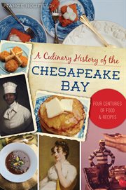 A culinary history of the chesapeake bay. Four Centuries of Food & Recipes cover image cdn