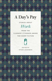 A day's pay : stories about work from the Flannery O'Connor Award for Short Fiction cover image cdn