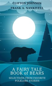 A fairy tale book of bears. Selections from Favorite Folklore Stories cover image cdn