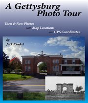 A Gettysburg Photo Tour : Then & Now Photos with Map Locations and GPS Coordinates cover image cdn