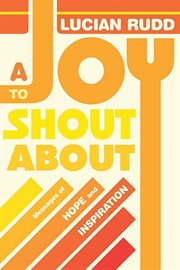 A joy to shout about. Messages of Hope and Inspiration cover image cdn