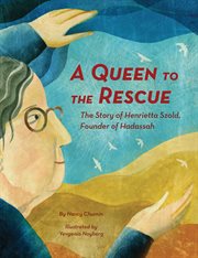 A queen to the rescue. The Story of Henrietta Szold, Founder of Hadassah cover image cdn