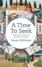 A time to seek : meaning, purpose, and spirituality in midlife cover image cdn