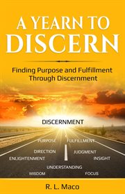 A yearn to discern. Finding Purpose And Fulfillment Through Discernment cover image cdn