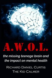 A.w.o.l.. The Missing Teenage Brain and the Impact on Mental Health cover image cdn