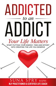 Addicted to an addict. Your Life Matters Too cover image cdn