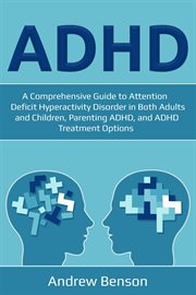 Adhd. A Comprehensive Guide to Attention Deficit Hyperactivity Disorder in Both Adults and Children, Paren cover image cdn