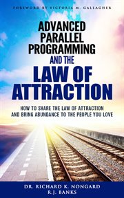 Advanced parallel programming and the law of attraction. How to Share the Law of Attraction and Bring Abundance to the People You Love cover image cdn