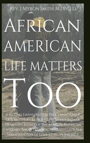 African american life matters too:. A Second Emancipation Proclamation Of Our Brother's Keeper To President Barack Obama On Behalf Of Th cover image cdn