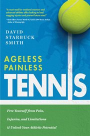 Ageless painless tennis : free yourself from pain, injuries, and limitations & unlock your athletic potential cover image cdn