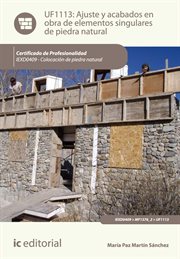 Ajuste y acabados en obra de elementos singulares de piedra natural : colocación de piedra natural (UF1113) cover image cdn