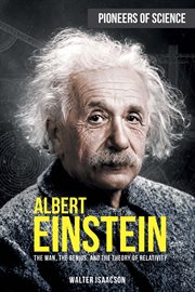 Albert Einstein : the man, the genius, and the theory of relativity cover image cdn
