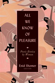 All we know of pleasure : poetic erotica by women cover image cdn