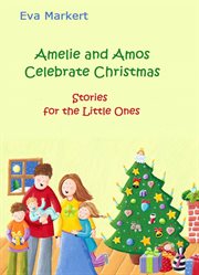 Amelie and amos celebrate christmas. Stories for the Little Ones cover image cdn