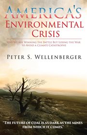 America's environmental crisis. Why We Are Winning the Battle but Losing the War to Avoid a Climate Catastrophe cover image cdn